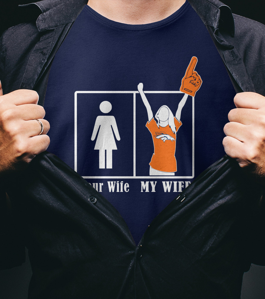 Your Wife My Wife Denver Broncos Fan 82 T-Shirt