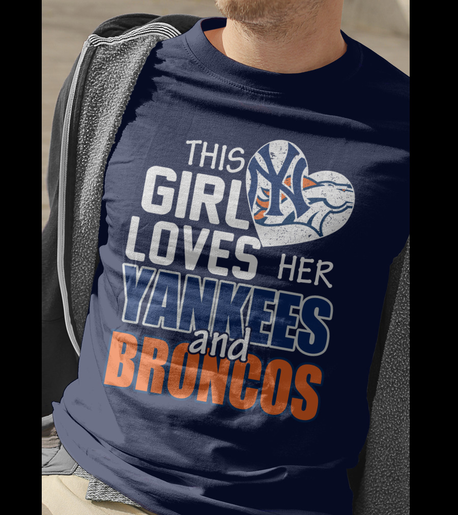 This Girl Loves Her Yankees And Broncos T-Shirt