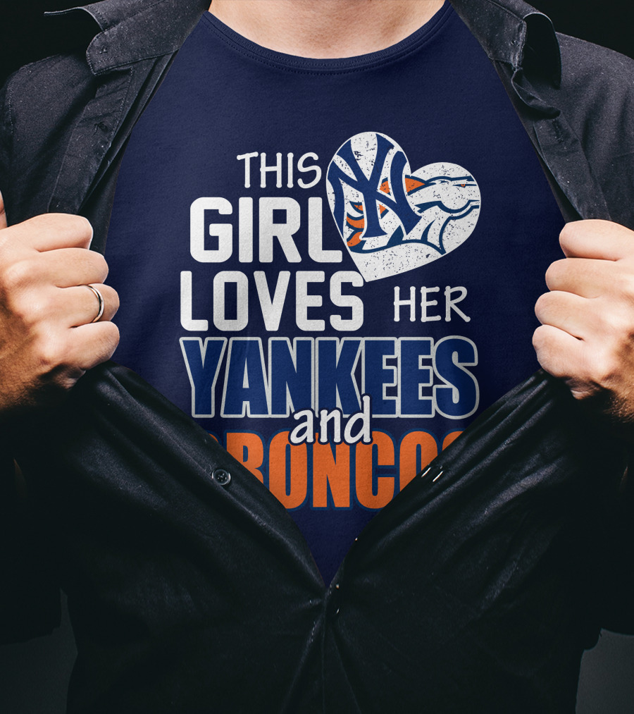 This Girl Loves Her Yankees And Broncos T-Shirt