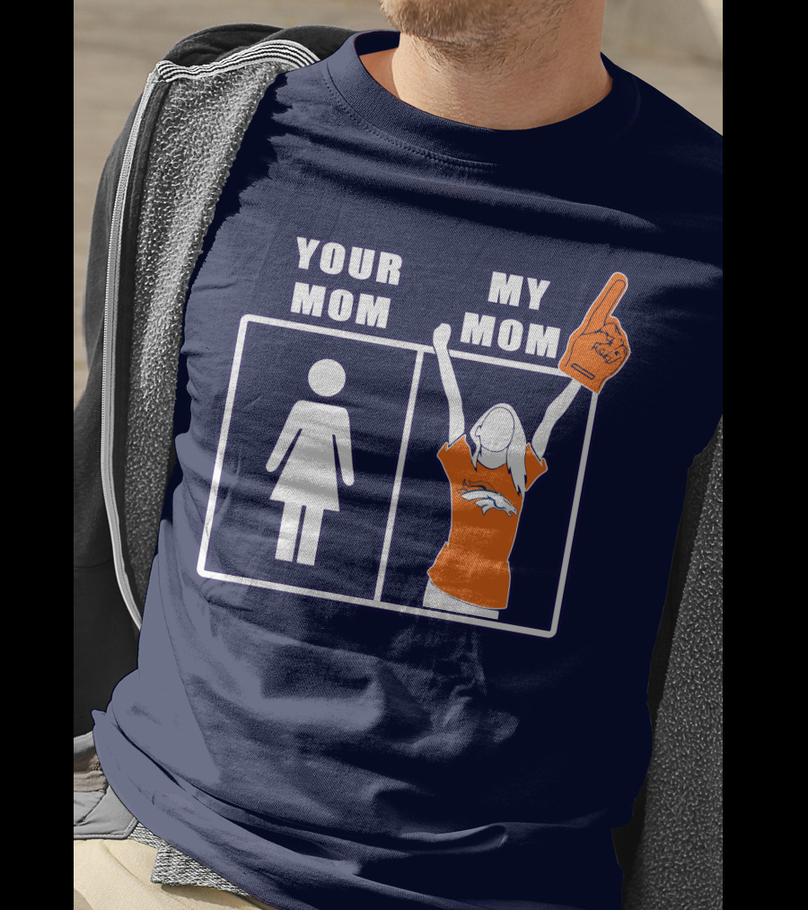 Your Mom My Mom Denver Broncos 59 Sports Fan T-Shirt