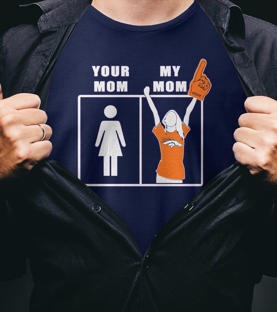 Your Mom My Mom Denver Broncos 59 Sports Fan T-Shirt