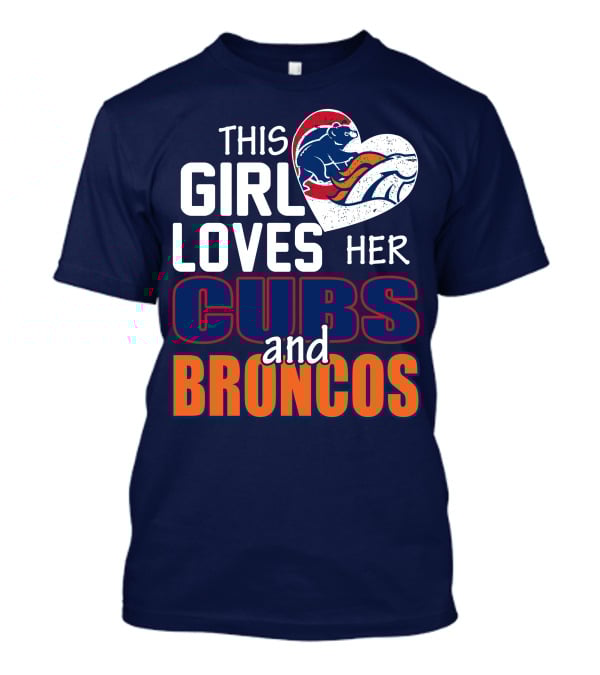 This Girl Loves Her Cubs And Broncos T-Shirt