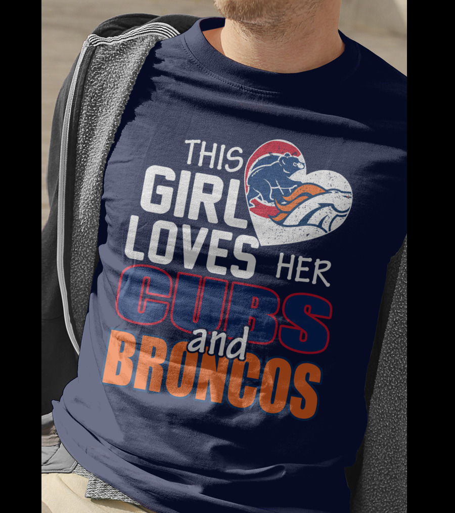 This Girl Loves Her Cubs And Broncos T-Shirt