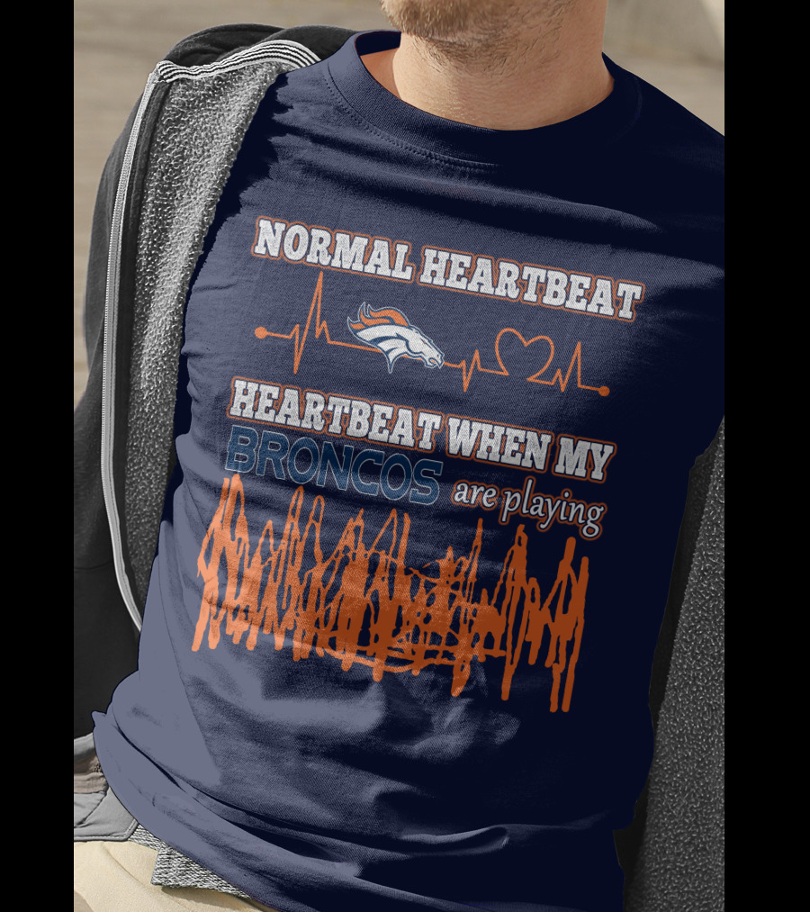Normal Heartbeat When My Denver Broncos Are Playing T-Shirt