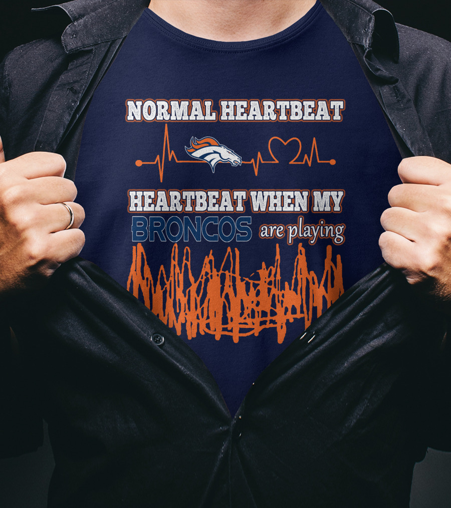 Normal Heartbeat When My Denver Broncos Are Playing T-Shirt