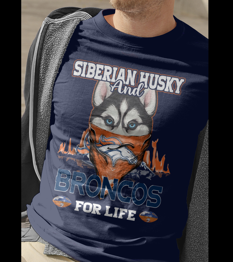 Siberian Husky And Broncos For Life Denver Broncos T-Shirt