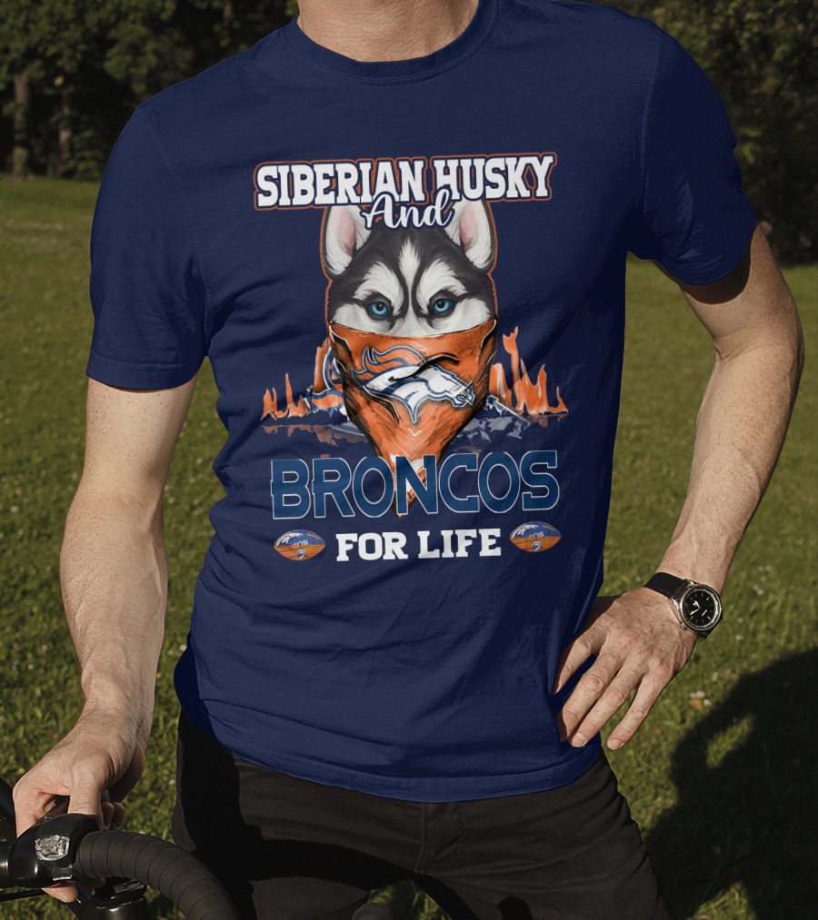 Siberian Husky And Broncos For Life Denver Broncos T-Shirt