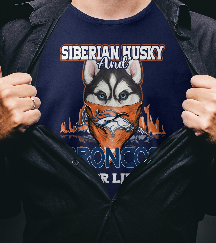 Siberian Husky And Broncos For Life Denver Broncos T-Shirt