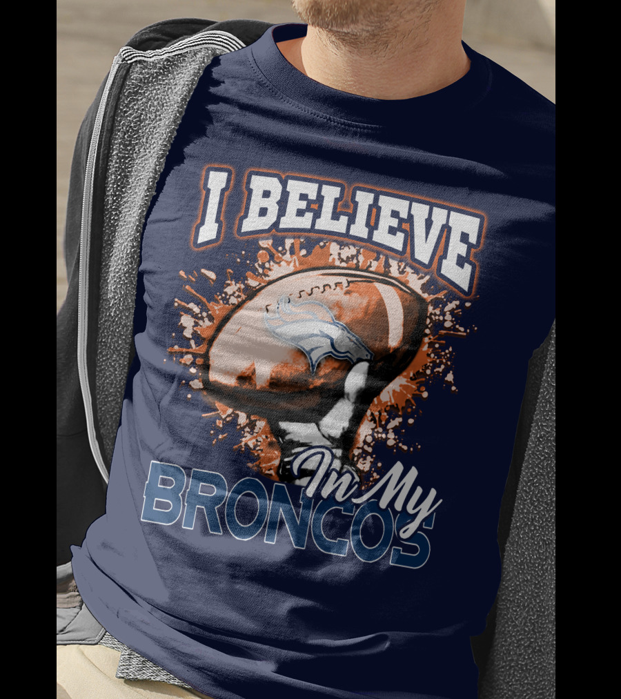 I Believe In My Denver Broncos T-Shirt