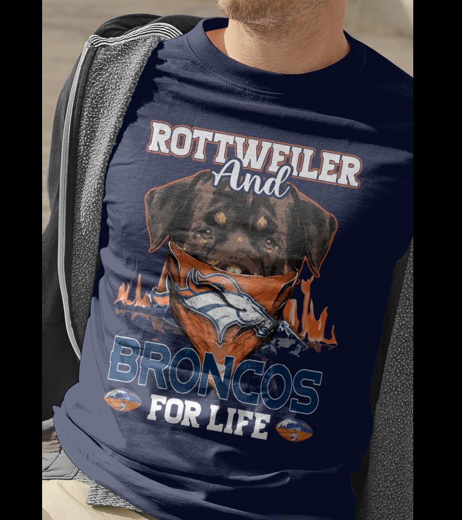 Rottweiler And Broncos For Life Denver Broncos T-Shirt