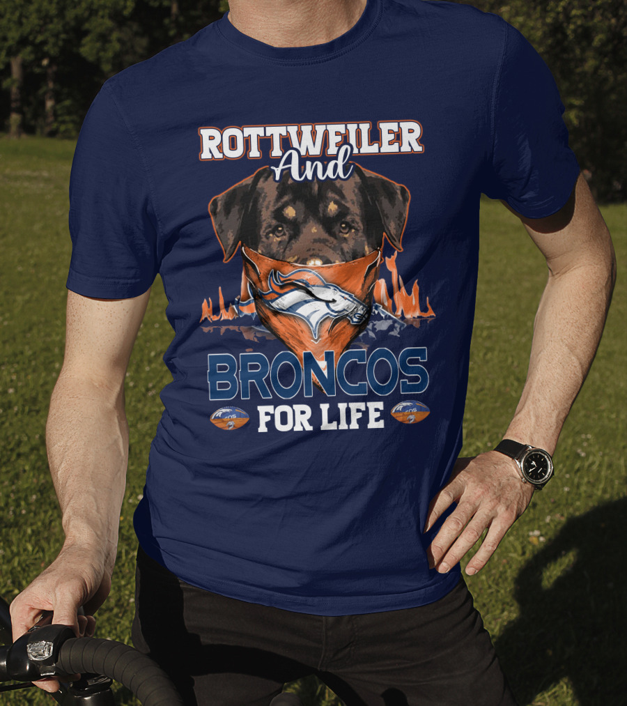 Rottweiler And Broncos For Life Denver Broncos T-Shirt