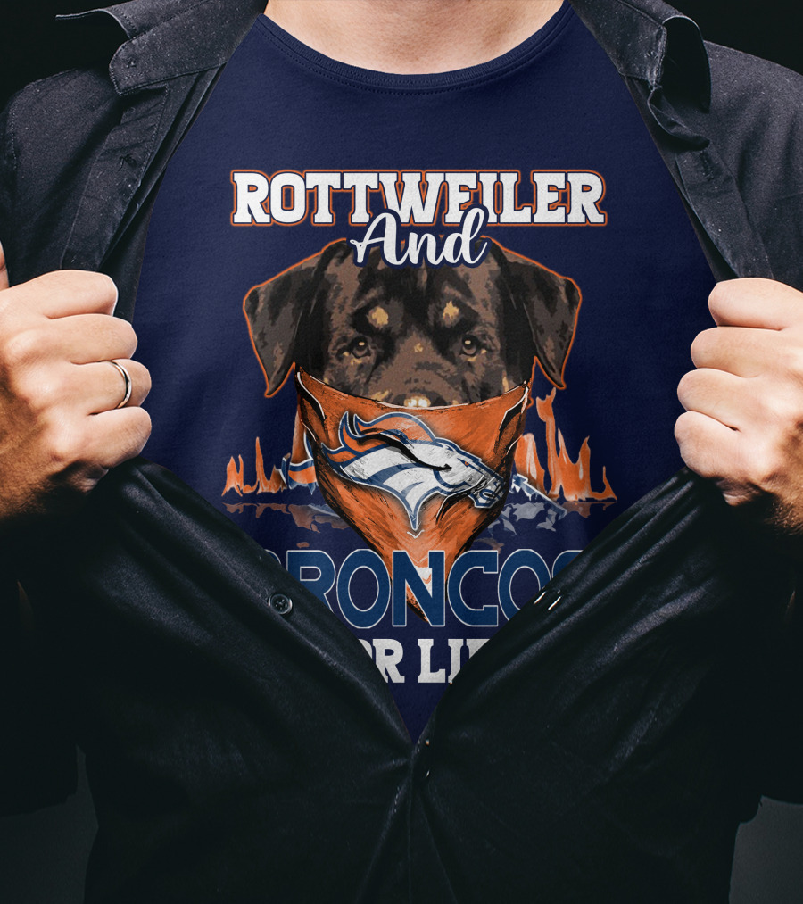 Rottweiler And Broncos For Life Denver Broncos T-Shirt
