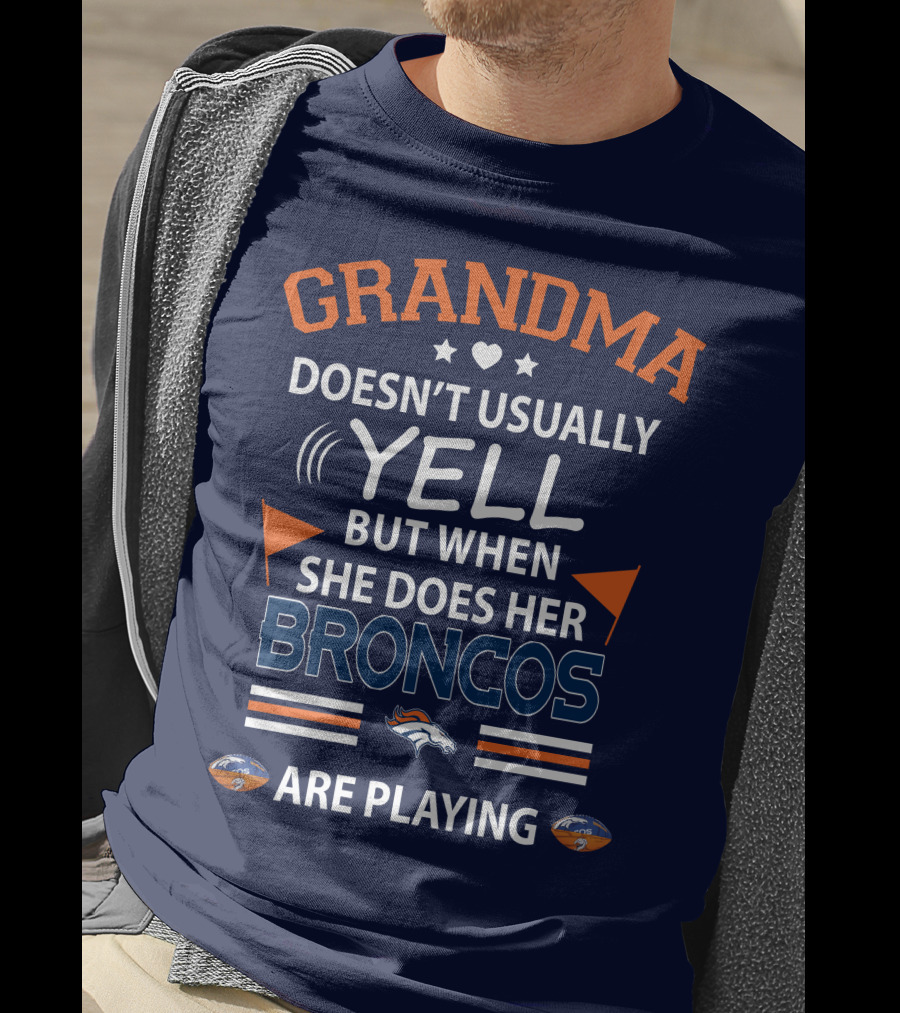 Grandma Doesn't Usually Yell But When She Does Her Broncos Are Playing Denver Broncos T-Shirt