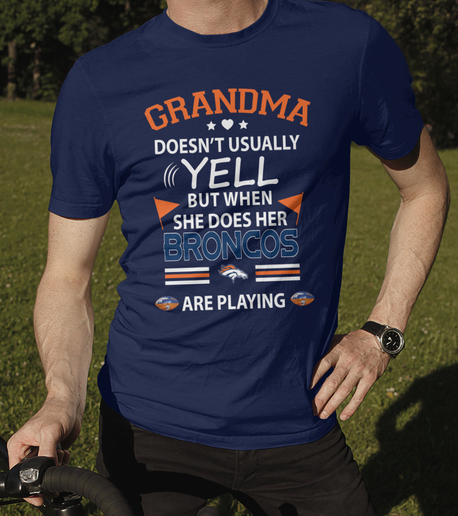 Grandma Doesn't Usually Yell But When She Does Her Broncos Are Playing Denver Broncos T-Shirt