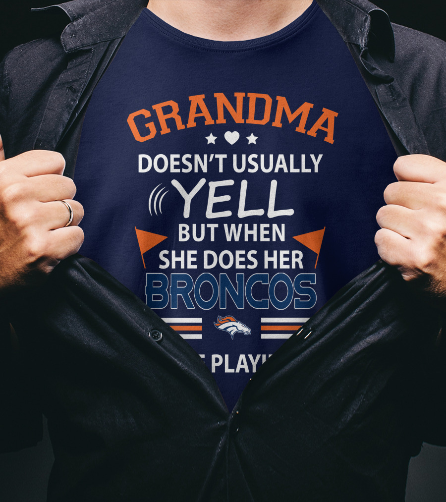 Grandma Doesn't Usually Yell But When She Does Her Broncos Are Playing Denver Broncos T-Shirt