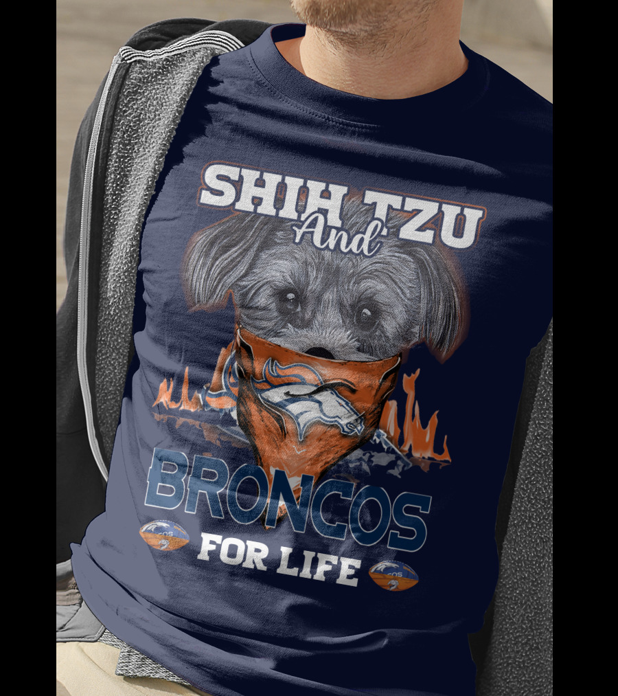 Shih Tzu And Broncos For Life T-Shirt