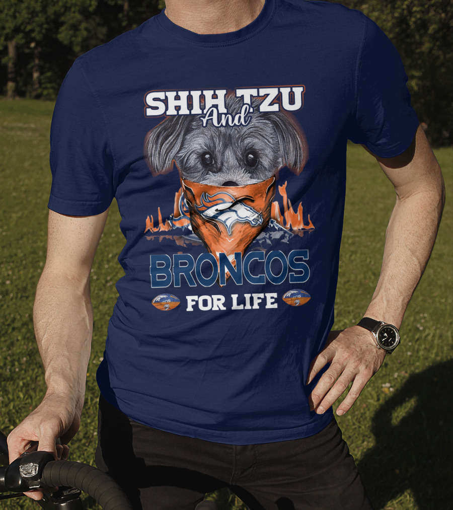 Shih Tzu And Broncos For Life T-Shirt