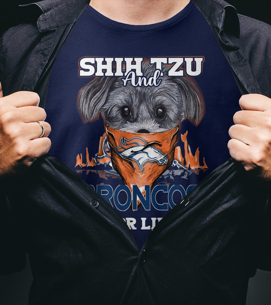 Shih Tzu And Broncos For Life T-Shirt
