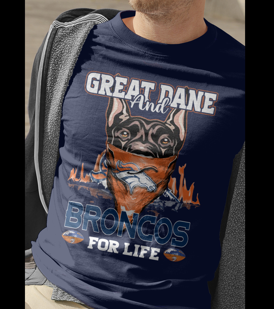 Great Dane And Broncos For Life Denver Broncos T-Shirt