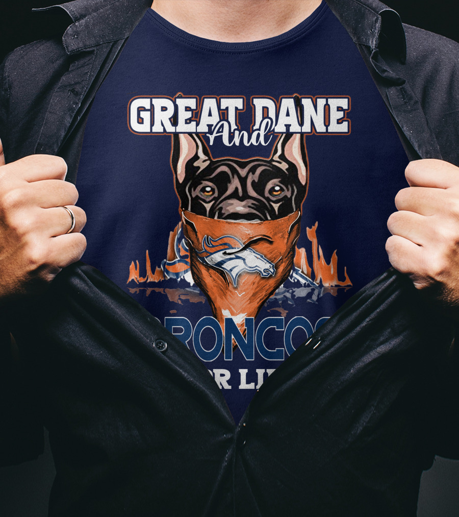 Great Dane And Broncos For Life Denver Broncos T-Shirt