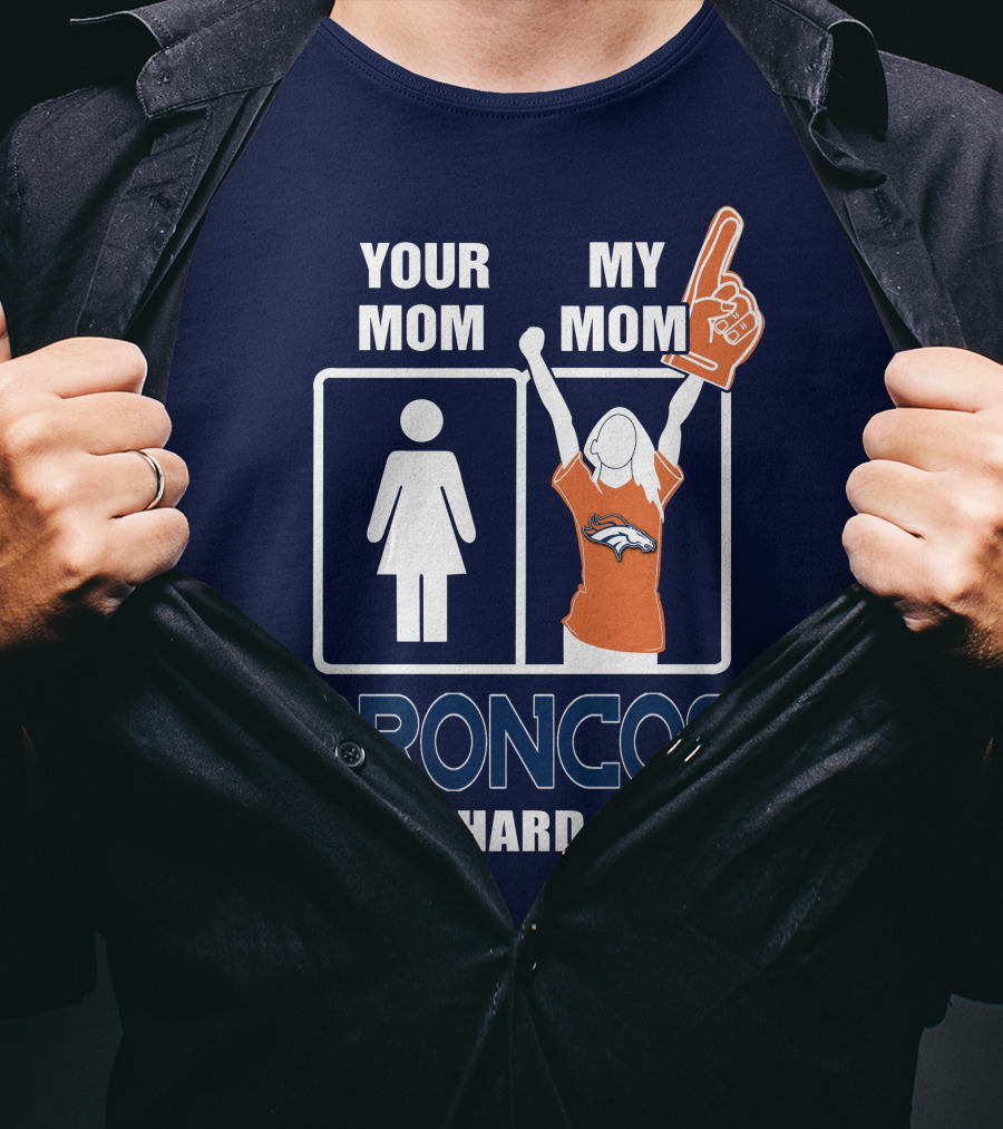 Your Mom My Mom Broncos Die-Hard Fan T-Shirt
