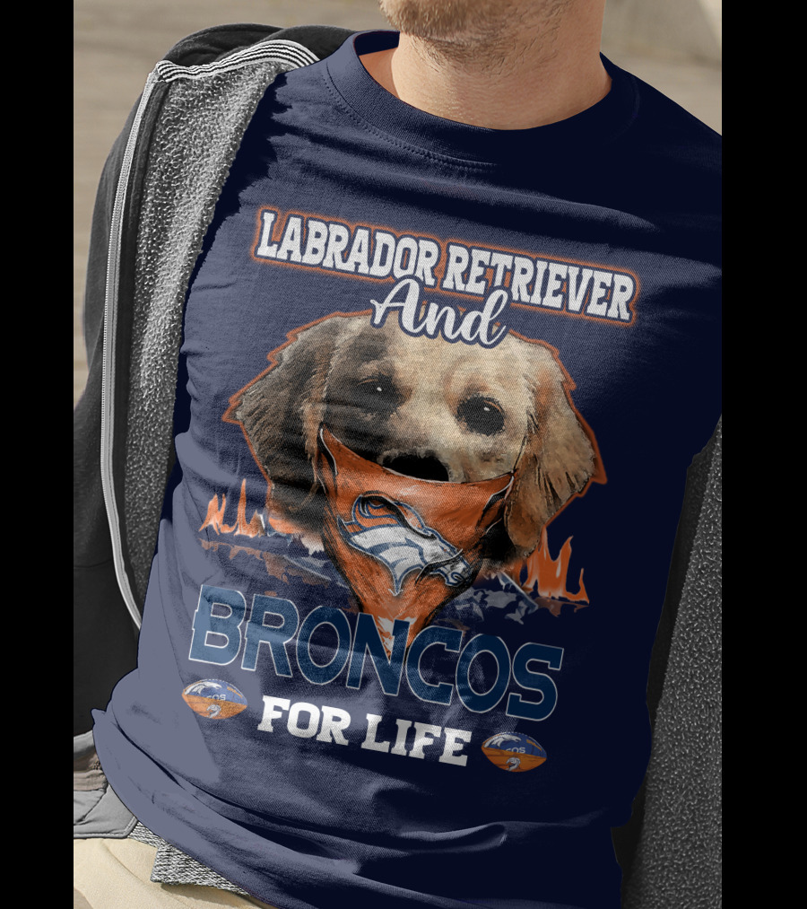 Labrador Retriever And Broncos For Life Denver Broncos T-Shirt