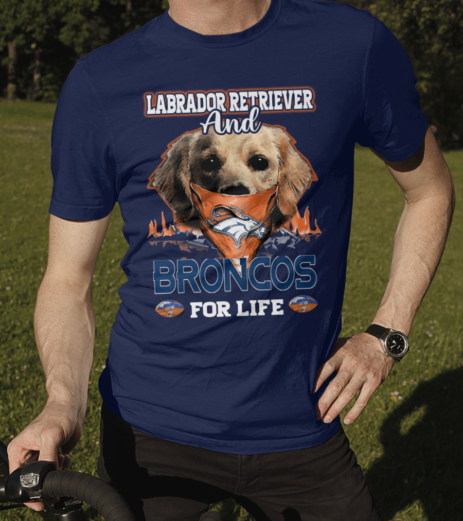 Labrador Retriever And Broncos For Life Denver Broncos T-Shirt