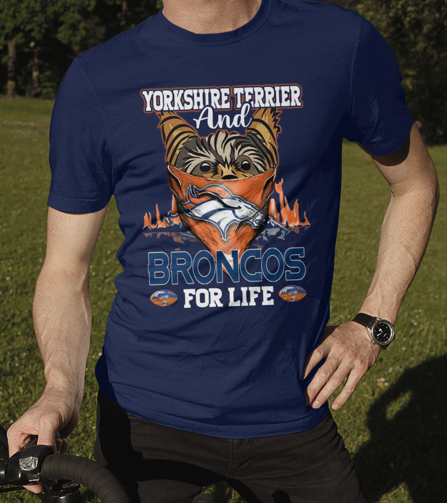 Yorkshire Terrier And Denver Broncos For Life T-Shirt