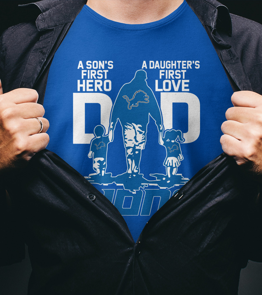 Dadhero Lions A Son's First Hero A Daughter's First Love T-Shirt
