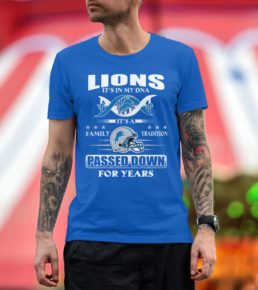 Lions It's In My Dna Family Tradition Passed Down For Years T-Shirt