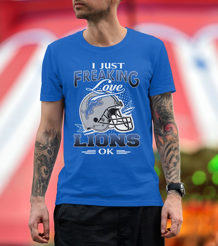 I Just Freaking Love Detroit Lions Ok T-Shirt