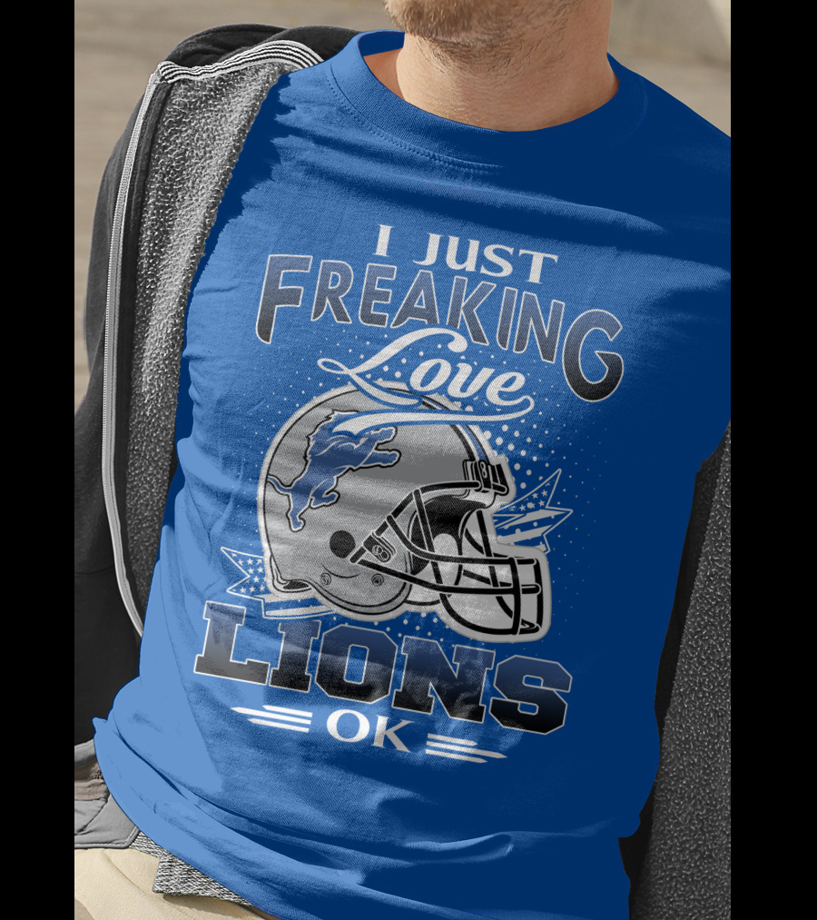I Just Freaking Love Detroit Lions Ok T-Shirt