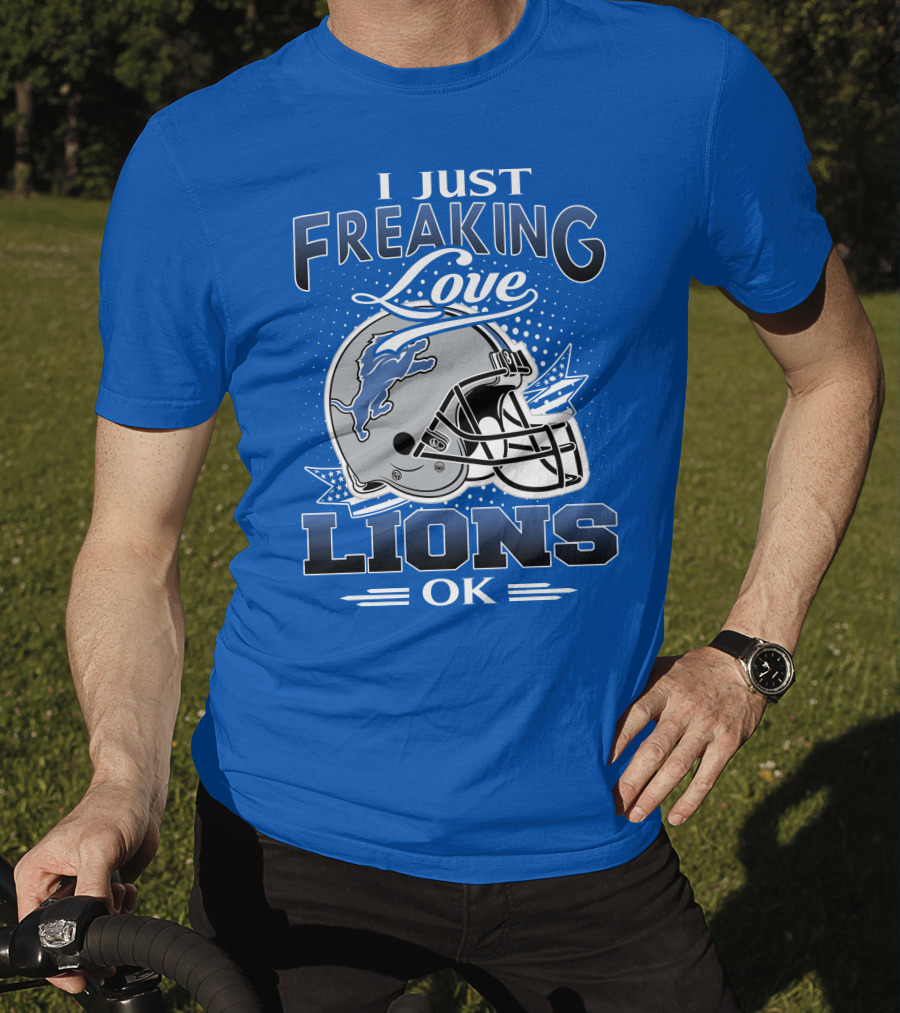 I Just Freaking Love Detroit Lions Ok T-Shirt