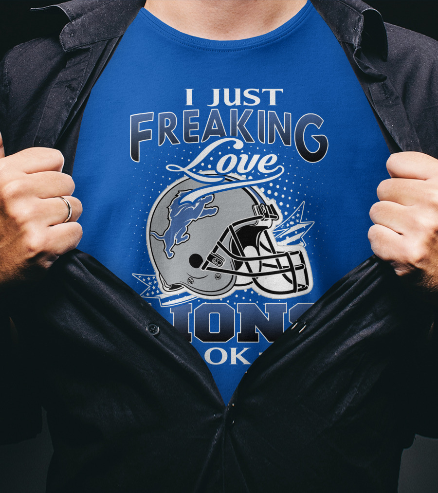 I Just Freaking Love Detroit Lions Ok T-Shirt