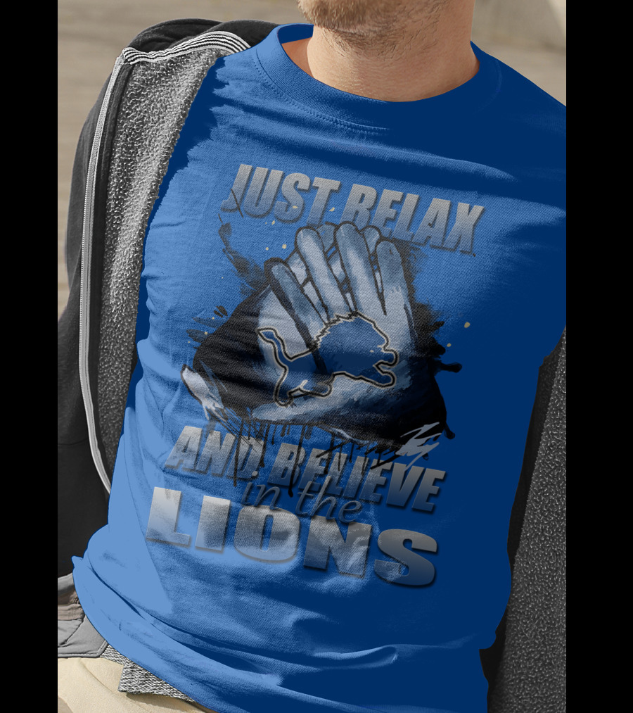Just Relax And Believe In The Lions Detroit T-Shirt