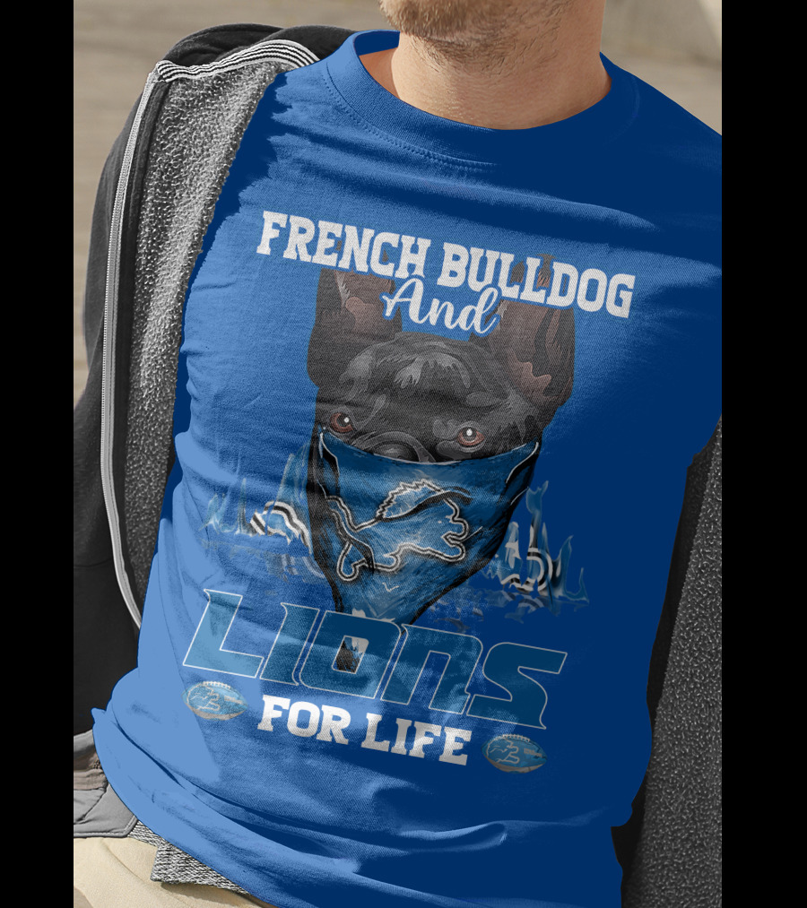 French Bulldog And Detroit Lions For Life T-Shirt