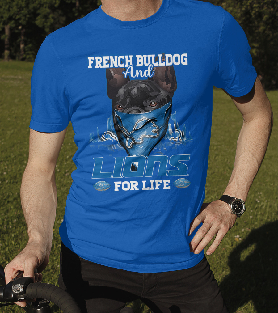 French Bulldog And Detroit Lions For Life T-Shirt