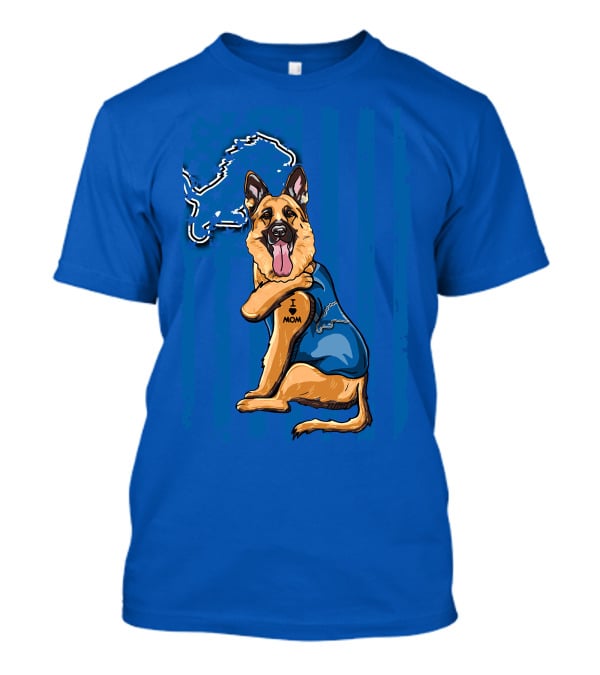German Shepherd I Mom Detroit Lions Football T-Shirt