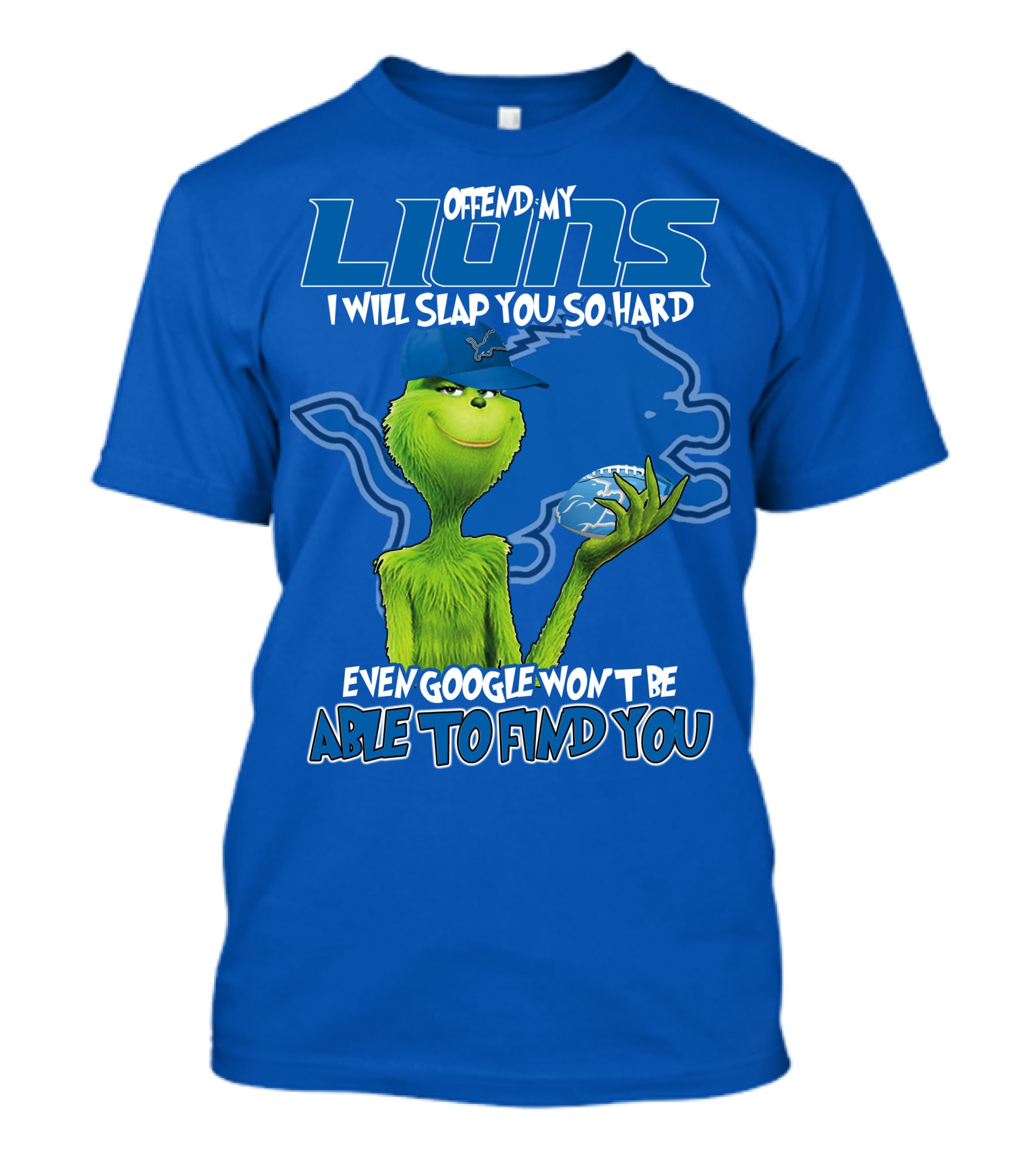Offend My Lions I Will Slap You So Hard Even Google Won’t Be Able To Find You Grinch V2 Detroit Lions T-Shirt