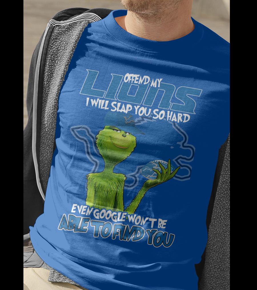 Offend My Lions I Will Slap You So Hard Even Google Won’t Be Able To Find You Grinch V2 Detroit Lions T-Shirt
