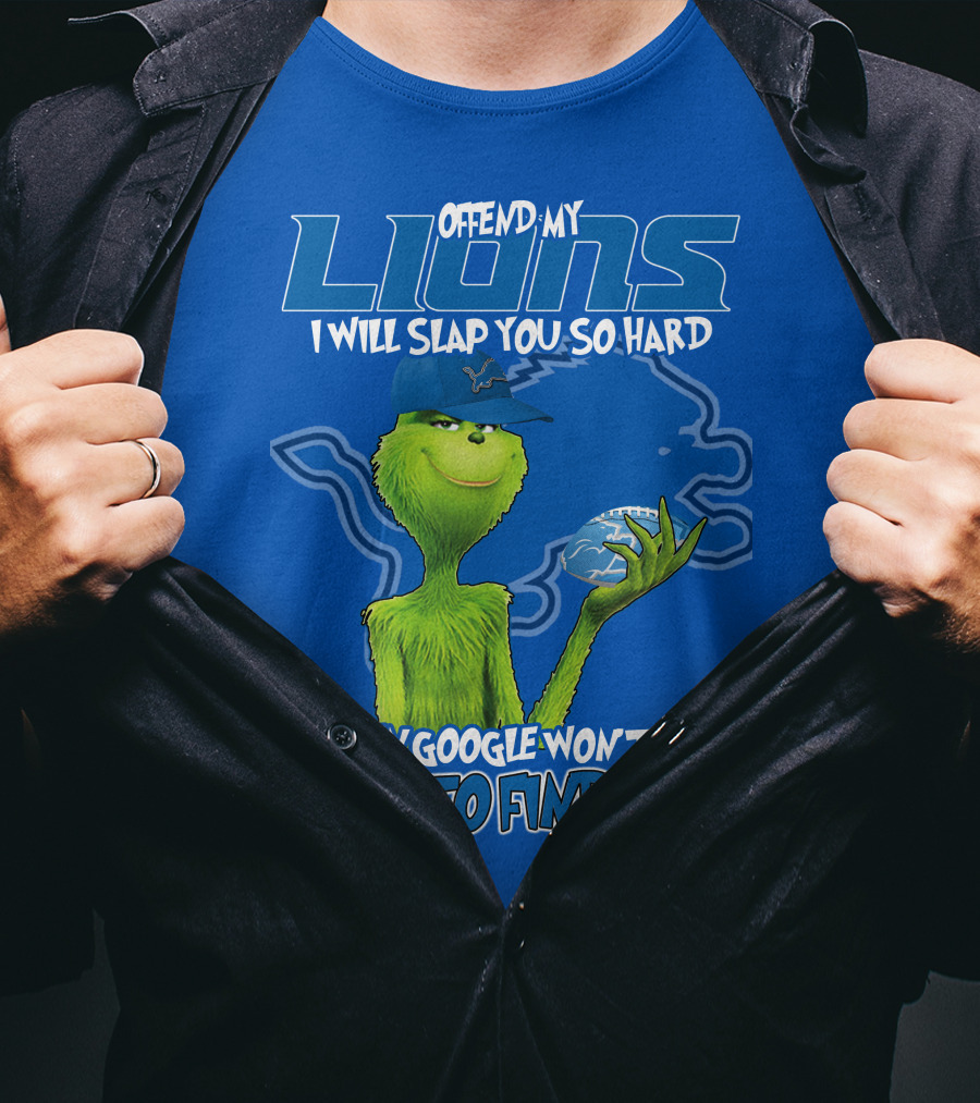 Offend My Lions I Will Slap You So Hard Even Google Won’t Be Able To Find You Grinch V2 Detroit Lions T-Shirt