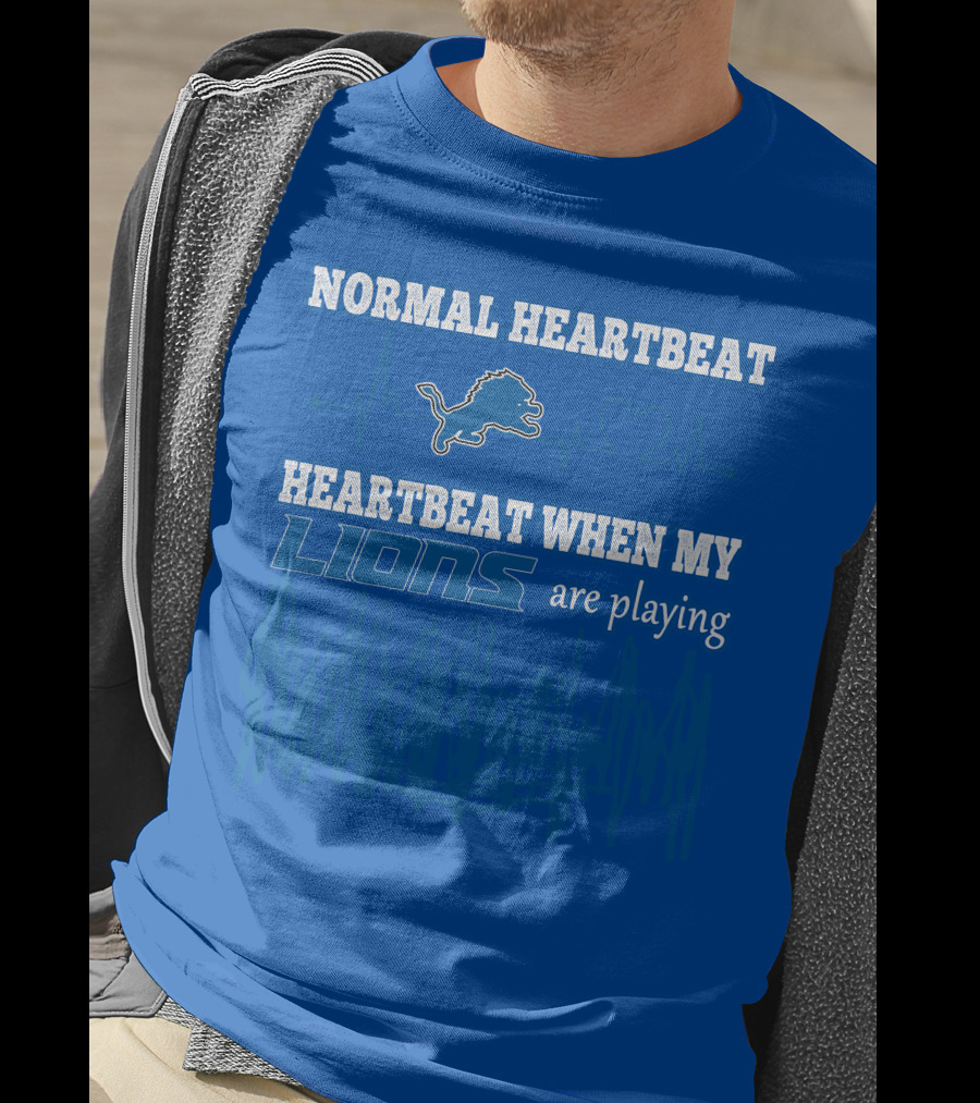 Normal Heartbeat Heartbeat When My Lions Are Playing T-Shirt
