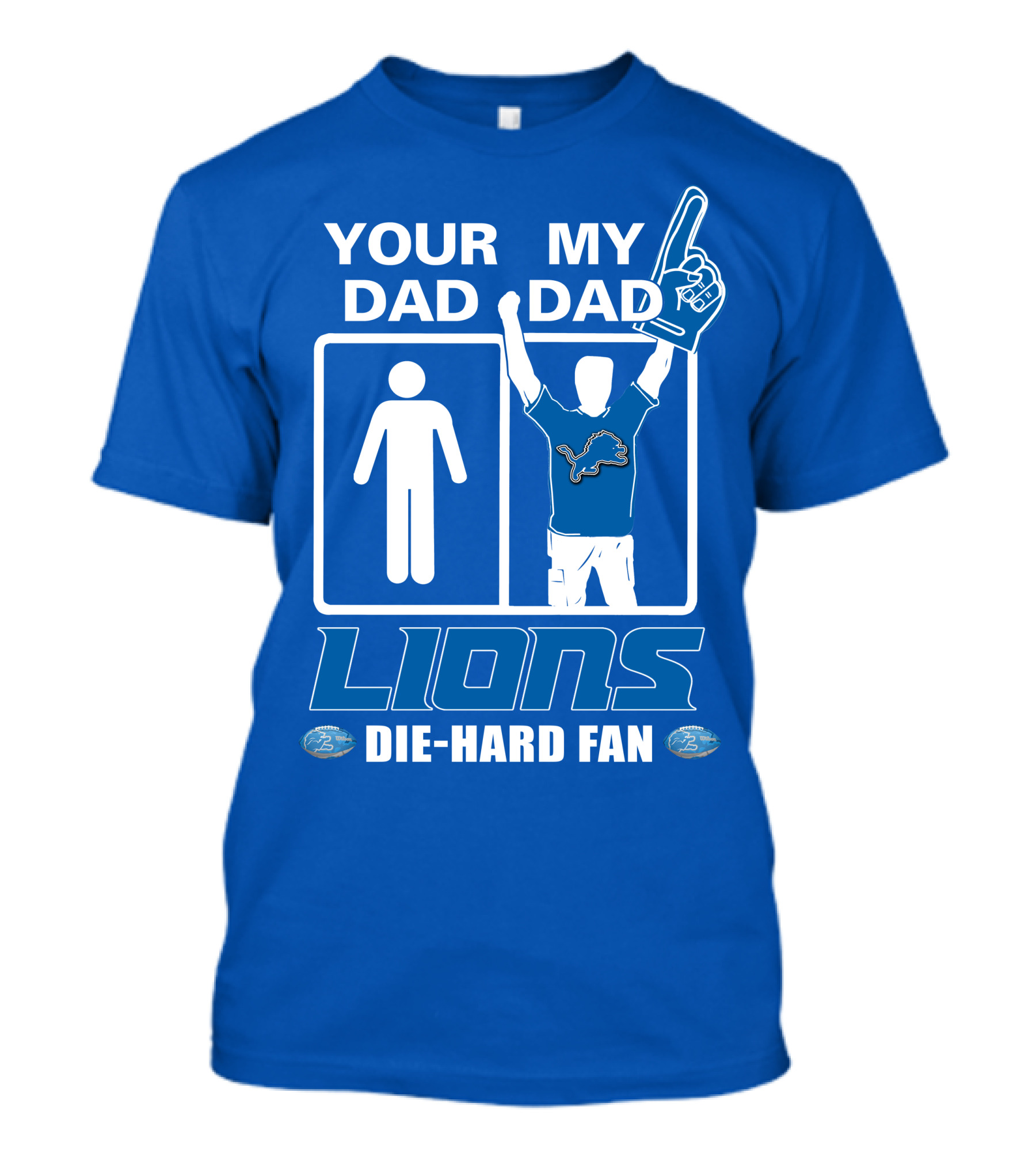 Your Dad My Dad Lions Die-Hard Fan T-Shirt