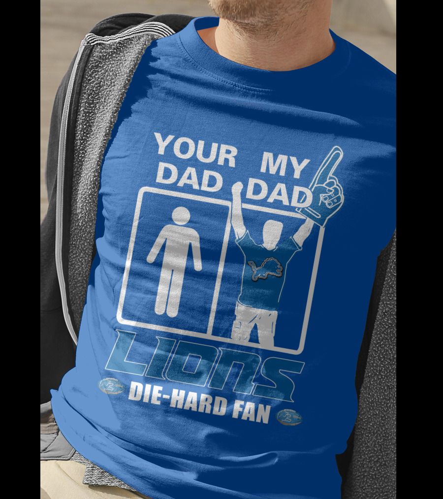 Your Dad My Dad Lions Die-Hard Fan T-Shirt