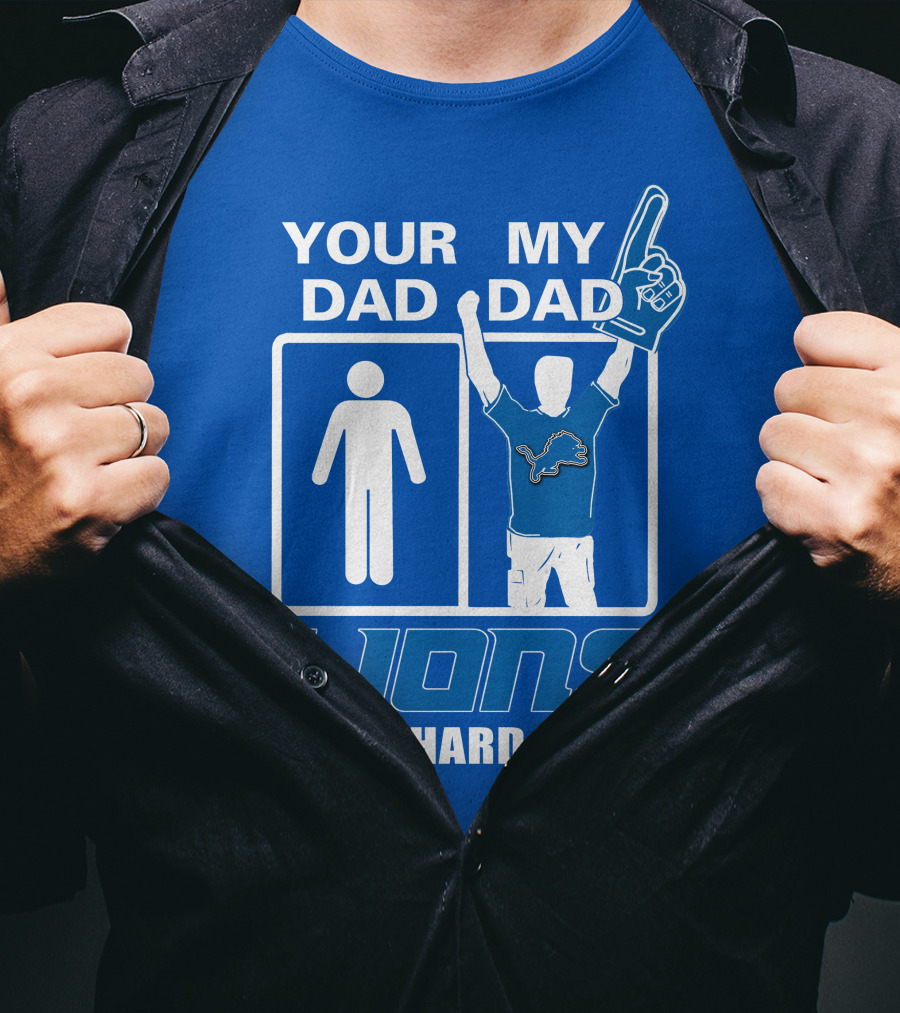 Your Dad My Dad Lions Die-Hard Fan T-Shirt