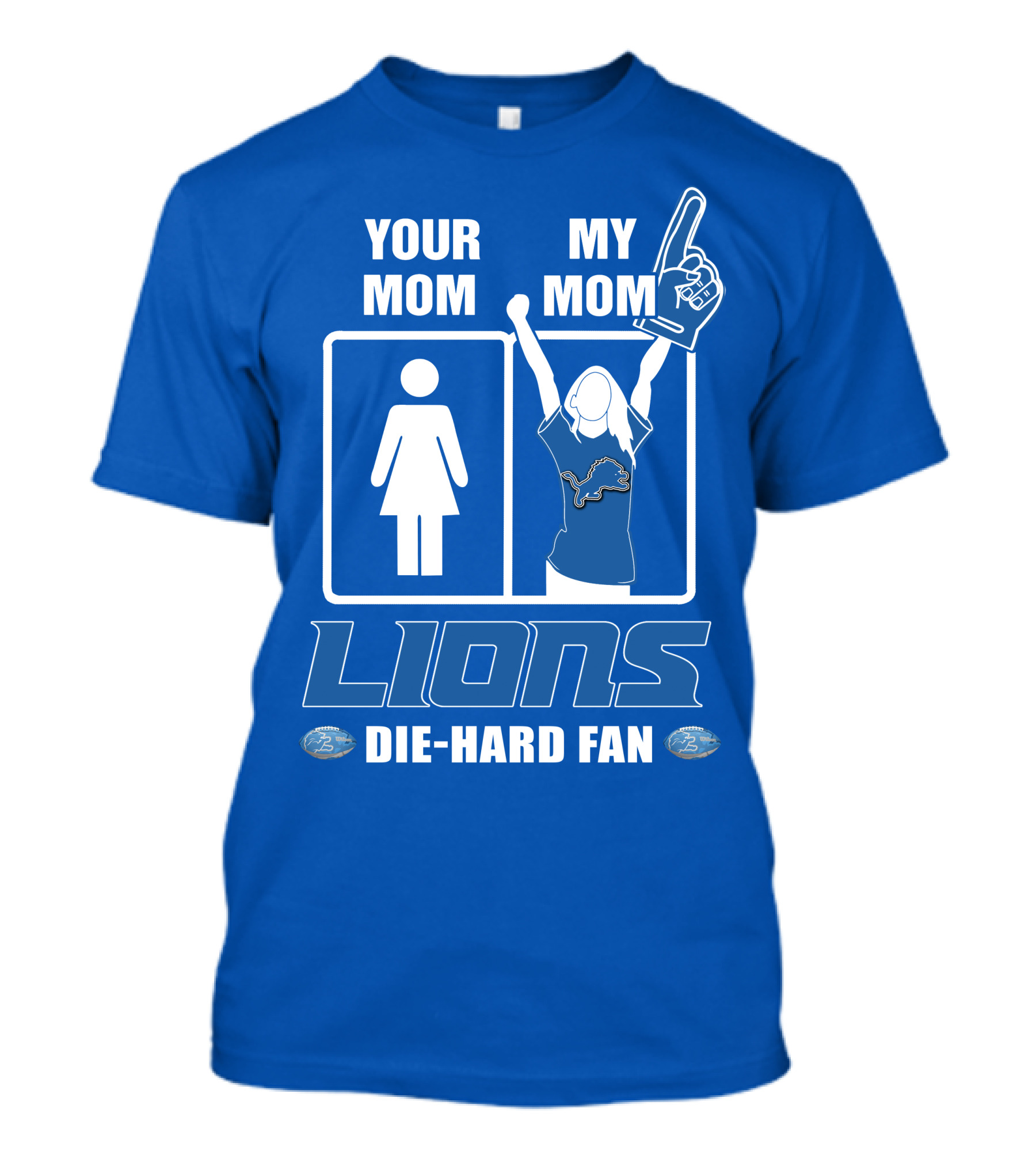 Your Mom My Mom Lions Die-Hard Fan T-Shirt