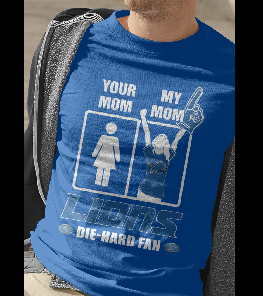 Your Mom My Mom Lions Die-Hard Fan T-Shirt