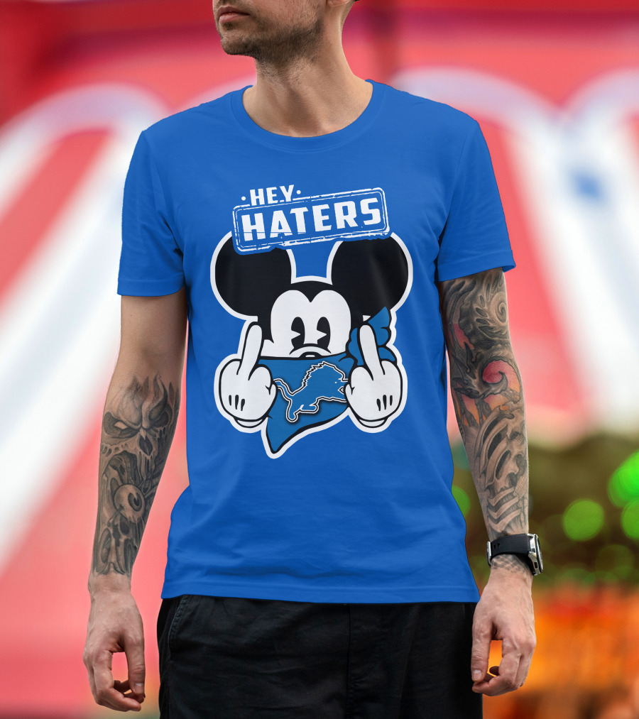 Hey Haters Mick Detroit Lions T-Shirt