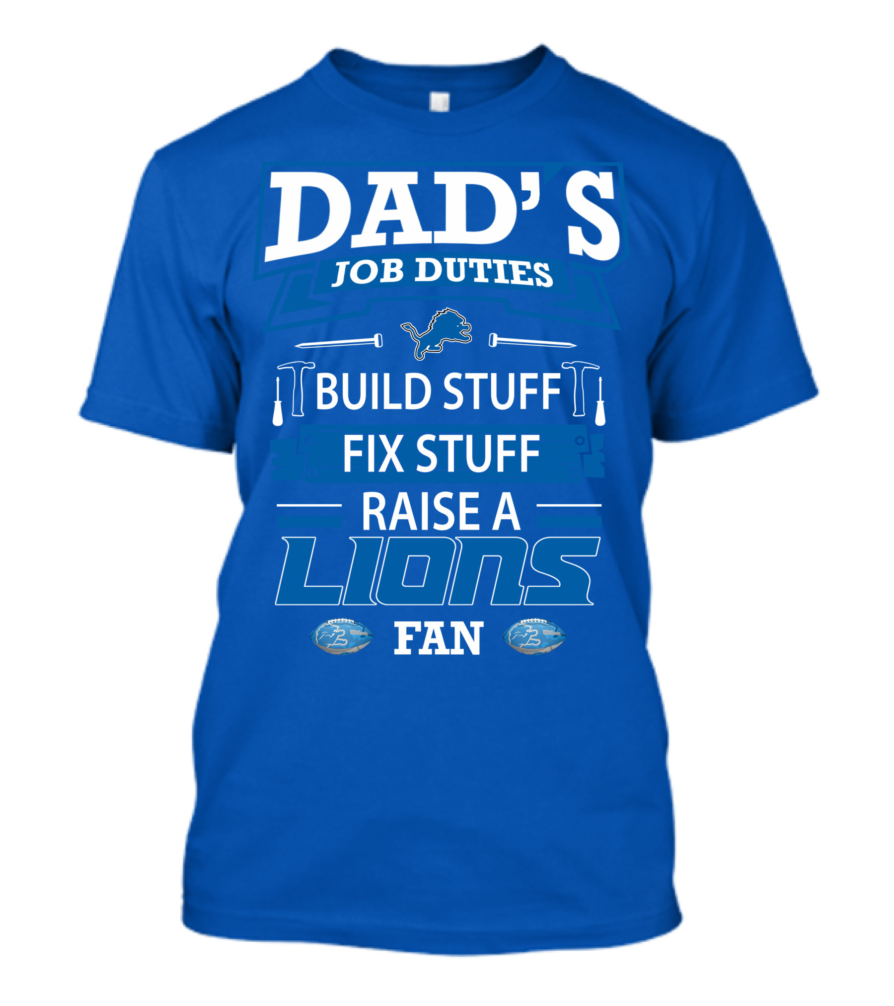 Dad's Job Duties Build Stuff Fix Stuff Raise A Lions Fan Detroit Lions T-Shirt