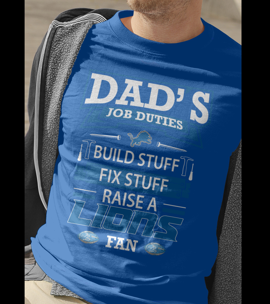 Dad's Job Duties Build Stuff Fix Stuff Raise A Lions Fan Detroit Lions T-Shirt